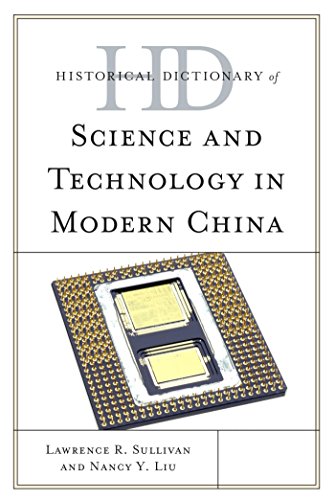Historical Dictionary of Science and Technology in Modern China (Historical Dictionaries of Asia, Oceania, and the Middle East)
