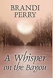 A Whisper on the Bayou