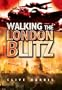 Walking the London Blitz