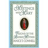 Meetings with Mary: Visions of the Blessed Mother