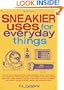 Sneakier Uses for Everyday Things: How to Turn a Calculator into a Metal Detector, Carry a Survival Kit in a Shoestring, Make a Gas Mask with a ... a James Bond Spy Jacket with Everyday Thing