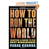 How to Run the World: Charting a Course to the Next Rennaissance: Charting a Course to the Next Renaissance