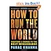 How to Run the World: Charting a Course to the Next Renaissance