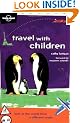 Travel with Children (Lonely Planet Travel Guides)