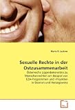 Produkt-Bild: Sexuelle Rechte in der Ostzusammenarbeit: &Ouml;sterreichs Lippenbekenntnis zu Menschenrechten am Beispiel von EZA-Programmen und -Projekten in Bosnien und Herzegowina