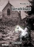 Vater nicht bekannt - Roman: Historischer Roman - Monika Veit