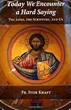 Today We Encounter a Hard Saying: The Lord, the Scripture, and Us