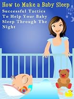 How to Make a Baby Sleep - Successful Tactics to Help Your Baby Sleep through the night