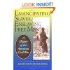 Emancipating Slaves, Enslaving Free Men: A History of the American Civil War