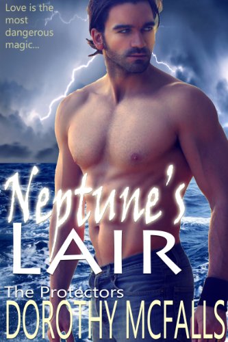 Neptune's Lair: sensual paranormal romance (The Protectors) by Dorothy McFalls Neptune's Lair: sensual paranormal romance (The Protectors) by Dorothy McFalls