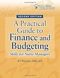 Buy A Practical Guide to Finance and Budgeting: Skills for Nurse Managers, Second Edition (Core Skills for Nurse Managers) BookReviews