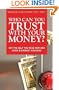 Who Can You Trust With Your Money?: Get the Help You Need Now and Avoid Dishonest Advisors