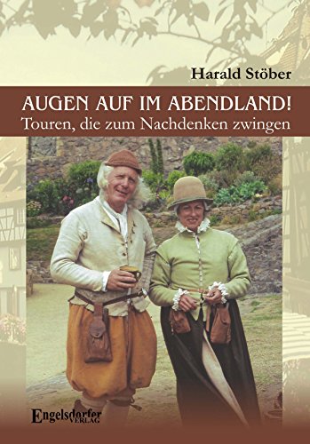 Augen auf im Abendland! Touren, die zum Nachdenken zwingen (German Edition)