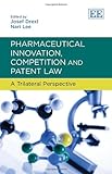 Pharmaceutical innovation, competition and patent law : a trilateral perspective