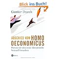 Abschied vom Homo Oeconomicus: Warum wir eine neue �konomische Vernunft brauchen