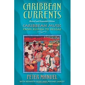Caribbean Currents: Caribbean Music from Rumba to Reggae, Revised Edition