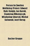 Produkt-Bild: Person Im Zweiten Weltkrieg (Polen): Edward Rydz-Migy, Jan Karski, Stanisaw Mikoajczyk, Wadysaw Sikorski, Michal Gutowski, Jzef Unrug