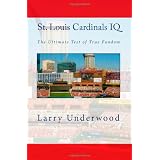 St. Louis Cardinals IQ: The Ultimate Test of True Fandom (Volume 1)