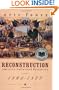 Reconstruction: America's Unfinished Revolution, 1863-1877