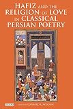 Hafiz and the religion of love in classical Persian poetry
