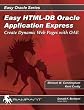 Easy HTML-DB Oracle Application Express: Create Dynamic Web Pages with OAE (Easy Oracle Series)