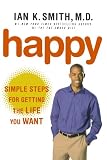 Happy: Simple Steps for Getting the Life You Want