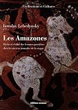 Les Amazones : Mythe et r�alit� des femmes guerri�res chez les anciens nomades de la steppe