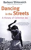Dancing in the streets : a history of collective joy