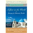 A Year in the World: Journeys of A Passionate Traveller by  Frances Mayes