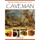 Reconnecting With Your Inner Caveman ~ Mick Reade