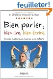 Bien parler, bien lire, bien �crire : Donnez toutes leurs chances � vos enfants