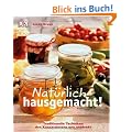 Nat�rlich hausgemacht!: Traditionelle Techniken des Konservierens neu entdeckt