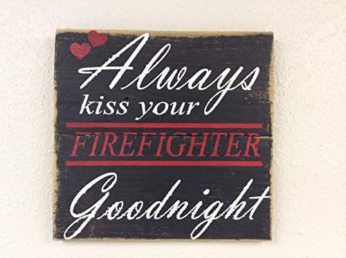 Always Kiss Your Firefighter Goodnight Sign. Reclaimed wood, handmade, hand painted