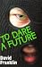 To Dare a Future