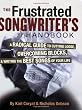 Frustrated Songwriter's Handbook - A Radical Guide to Cutting Loose, Overcoming Blocks, & Writing the Best Songs of Your Life (Softcover)