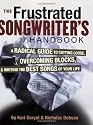Frustrated Songwriter's Handbook: A Radical Guide to Cutting Loose, Overcoming Blocks, and Writing the Best Songs of Your Life
