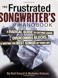 Frustrated Songwriters Handbook - A Radical Guide to Cutting Loose, Overcoming Blocks, & Writing the Best Songs of Your Life (Softcover)