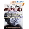 Frustrated Songwriter's Handbook: A Radical Guide to Cutting Loose, Overcoming Blocks, and Writing the Best Songs of Your Life