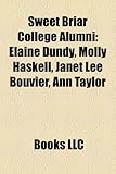 Sweet Briar College Alumni: Elaine Dundy, Molly Haskell, Janet Lee Bouvier, Ann Taylor-