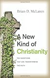 A New Kind of Christianity: Ten Questions That Are Transforming the Faith