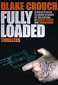 FULLY LOADED: The Complete and Collected Stories of Blake Crouch