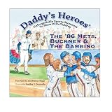Daddy's Heroes: The '86 Mets, Buckner & The Bambino (Daddy's Heroes) (Daddy's Heroes) (Daddy's Heroes, Unforgettable Sports Moments to Share With Children)