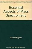 Essential aspects of mass spectrometry