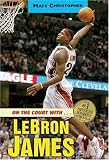 Books : On the Court with...LeBron James (Matt Christopher Sports Biographies)