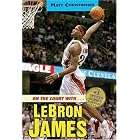 On the Court with...LeBron James (Matt Christopher Sports Biographies) by Matt Christopher and Stephanie Peters