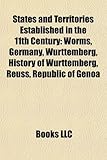 States and Territories Established in the 11th Century: Worms, Germany, W Rttemberg, History of W Rttemberg, Reuss, Republic of Genoa-