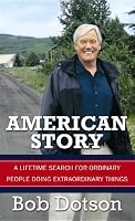 American Story: A Lifetime Search for Ordinary People Doing Extraordinary Things