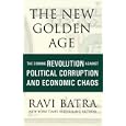 The New Golden Age: The Coming Revolution against Political Corruption and Economic Chaos by Ravi Batra