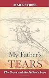 My Father's tears : the cross and the Father's love