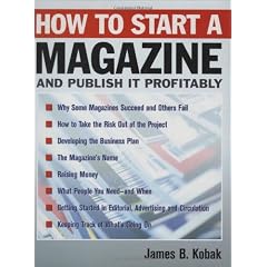 How to Start a Magazine: And Publish it Profitably
